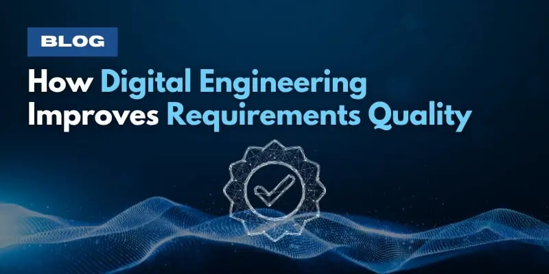 How Digital Engineering Improves Requirements Quality