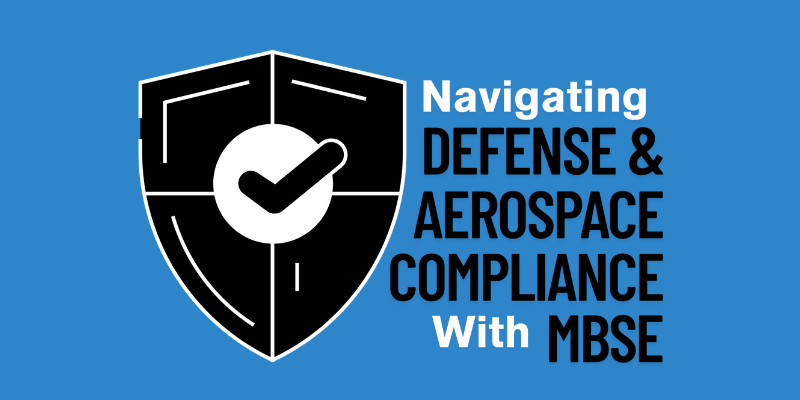 Navigating Defense and Aerospace Compliance With MBSE Webinar Color 1