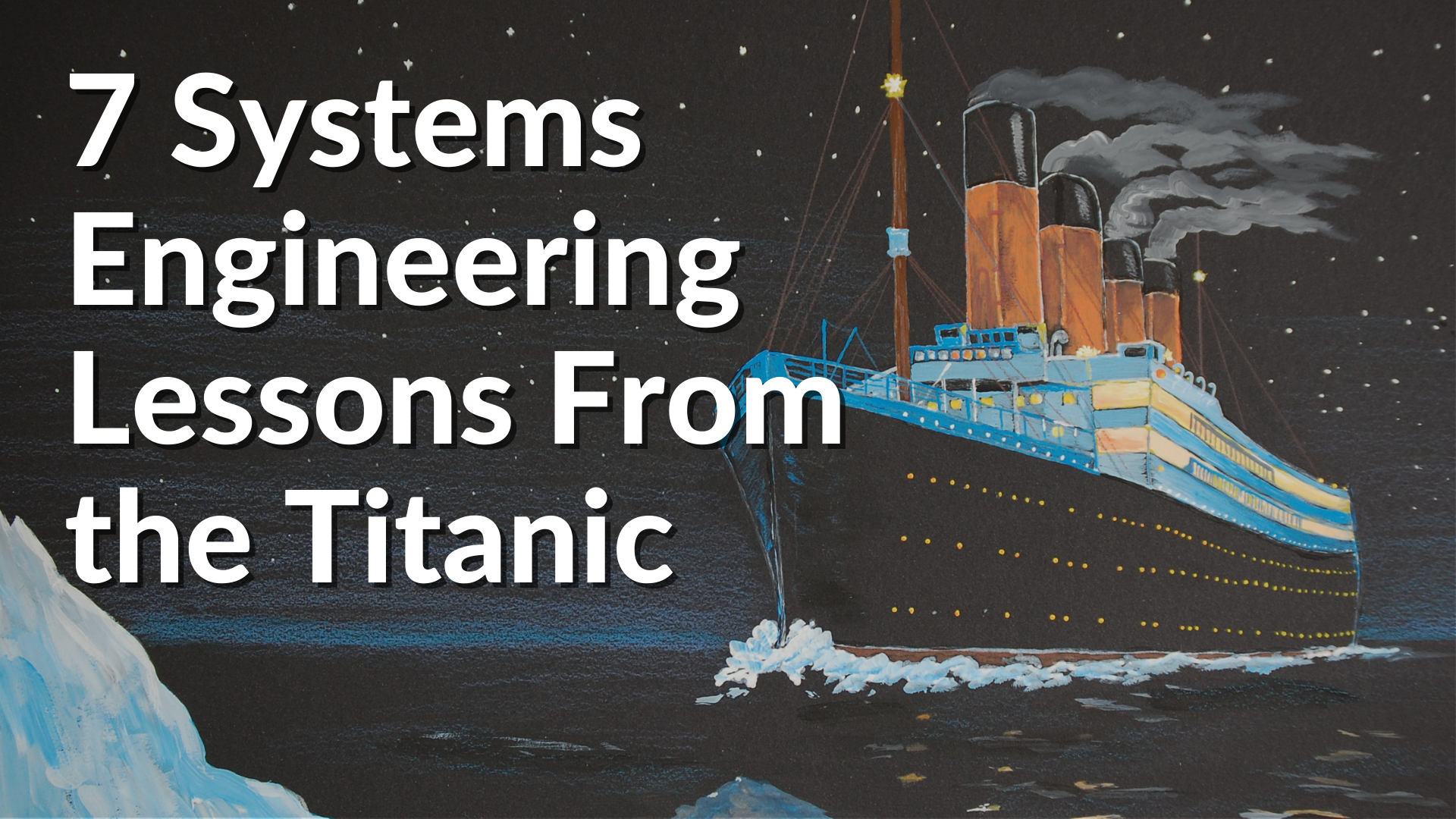7 Systems Engineering Lessons From the Titanic