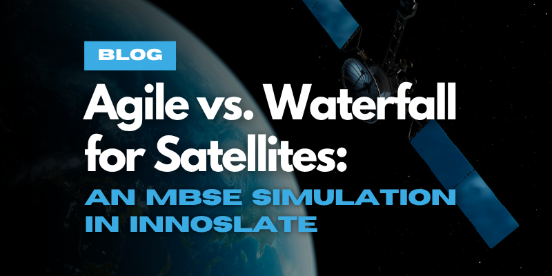 Agile vs. Waterfall for Satellites: An MBSE Simulation in Innoslate