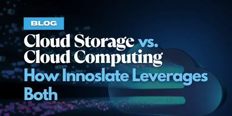 Cloud Storage vs. Cloud Computing: How Innoslate Leverages Both
