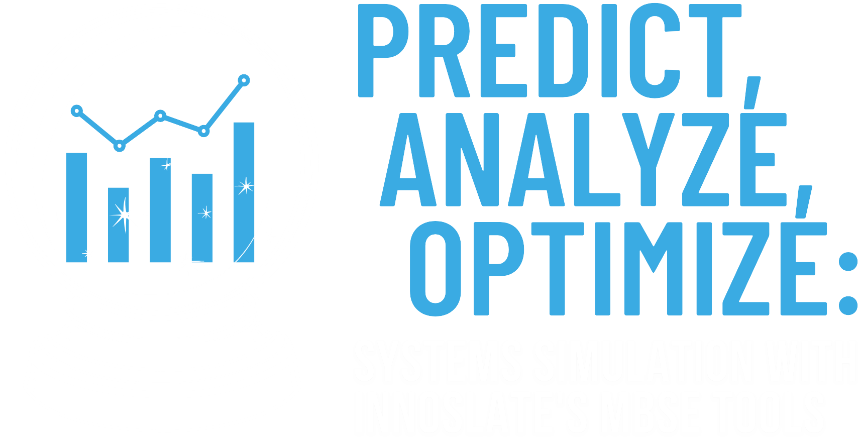 Copy of Predict, Analyze, Optimize Systems Simulation With Innoslates MBSE Tools Webinar Logo-1