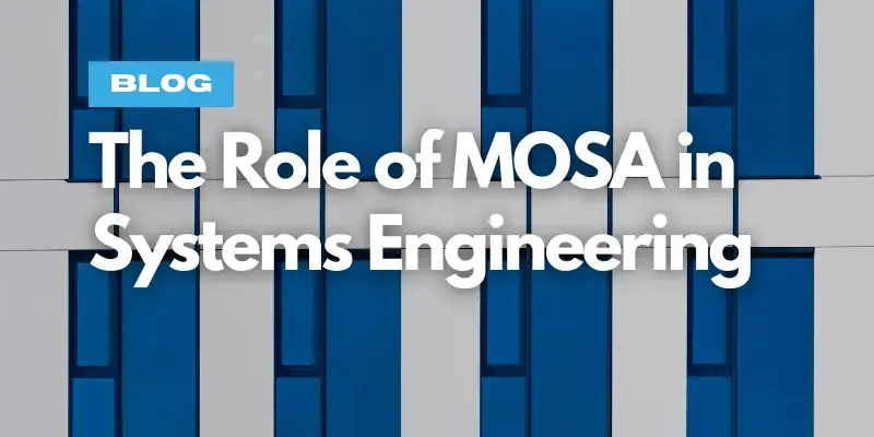 The Role of MOSA in Modern Systems Engineering