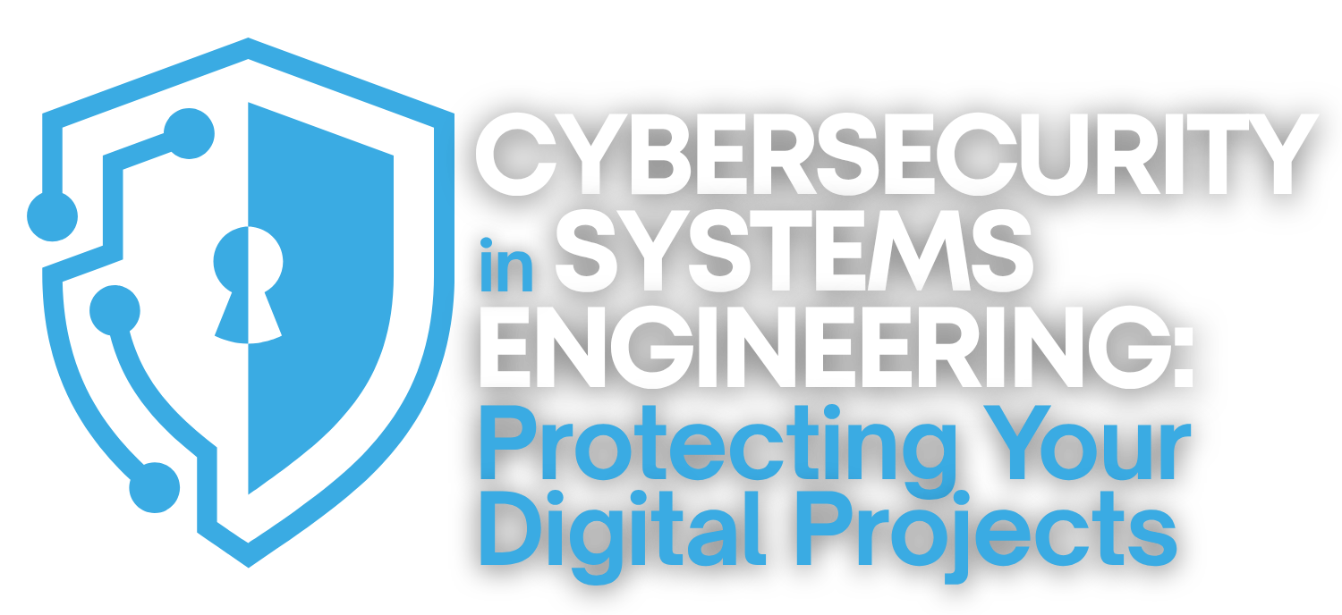 Cybersecurity in Systems Engineering Protecting Your Digital Projects Webinar Logo (1)