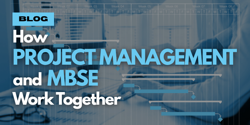 How Project Management and MBSE Work Together