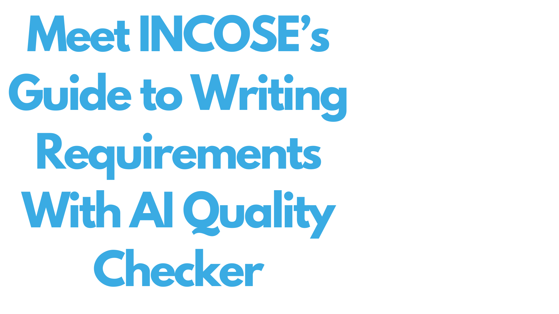 Meet INCOSE’s Guide to Writing Requirements With AI Quality Checker Webinar Logo (3)