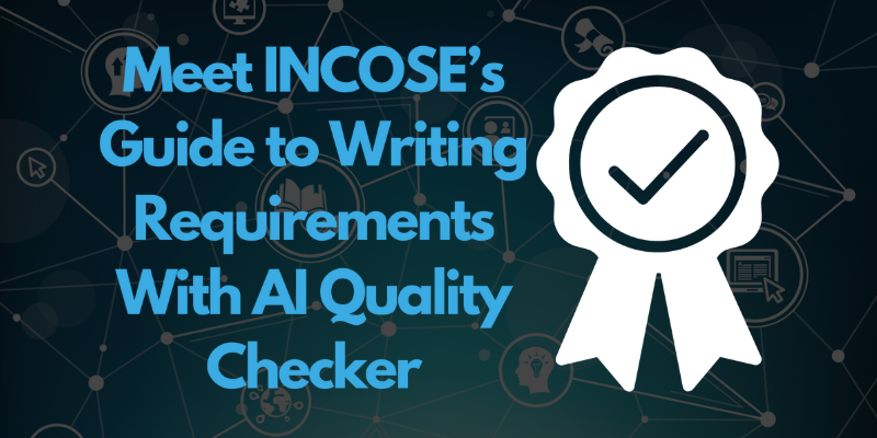 Meet INCOSE's Guide to Writing Requirements With AI Quality Checker Webinar