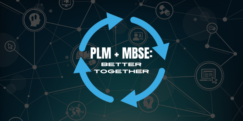 PLM + MBSE: Better Together Webinar