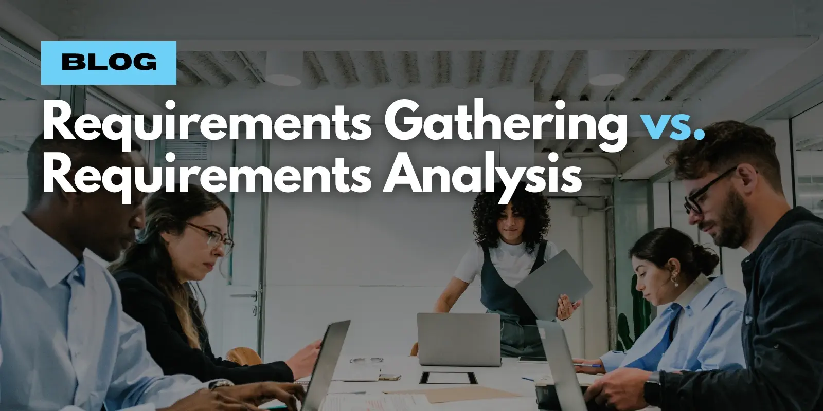 Requirements Gathering vs. Requirements Analysis