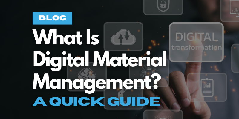 What Is Digital Material Management? - A Quick Guide
