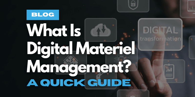 What Is Digital Materiel Management? - A Quick Guide