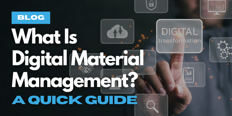 What Is Digital Material Management? - A Quick Guide